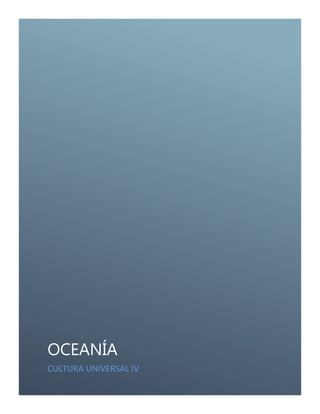OCEANÍA
CULTURA UNIVERSAL IV

 