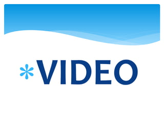 VIDEO
 