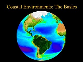 Coastal Environments: The Basics
 