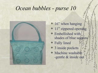 Ocean bubbles - purse 10 ,[object Object],[object Object],[object Object],[object Object],[object Object],[object Object]