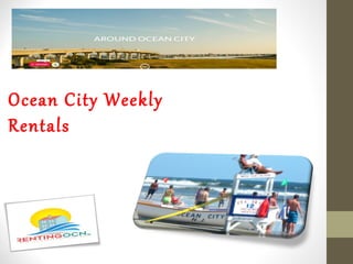 Ocean City Weekly
Rentals
 