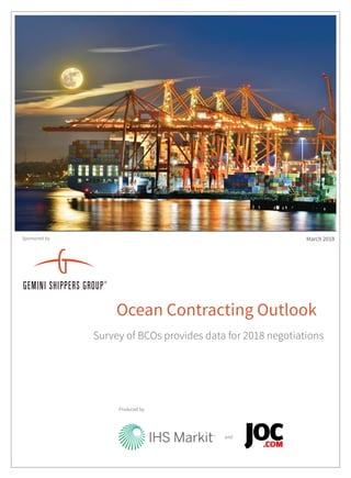 Ocean Contracting Outlook
Survey of BCOs provides data for 2018 negotiations
March 2018
Produced by
Sponsored by
and
.COM
 