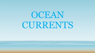 OCEAN
CURRENTS
 