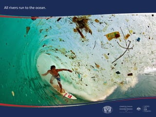 All rivers run to the ocean.
 