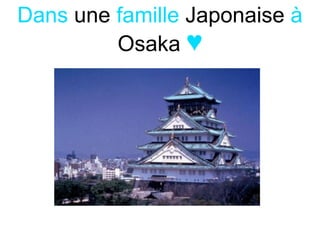 Dans   une  famille   Japonaise   à   Osaka   ♥ 