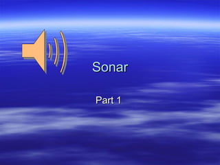 Sonar Part 1  