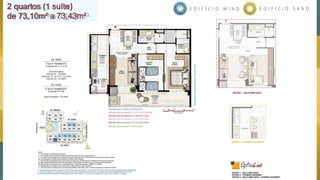 2 quartos (1 suíte)
de 73,10m² a 73,43m²
 