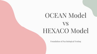 OCEAN Model
vs
HEXACO Model
Foundation of Psychological Testing
 