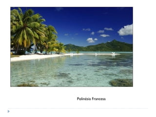 Polinésia Francesa
 