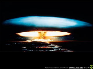Apresentação elaborada pela Professora FERNANDA BRUM LOPES - Geografia
 