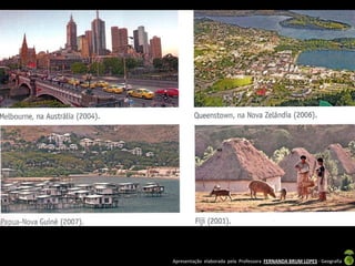 Apresentação elaborada pela Professora FERNANDA BRUM LOPES - Geografia
 