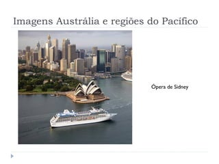 Imagens Austrália e regiões do Pacífico
Ópera de Sidney
 