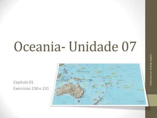Oceania- Unidade 07
Capítulo 01
Exercícios 230 e 231
ElaboradoporRodrigoBaglini
 