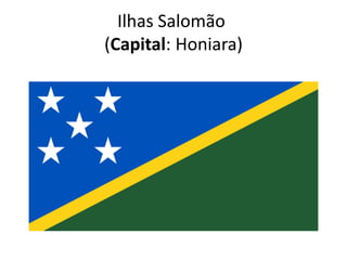 Ilhas Salomão
(Capital: Honiara)

 