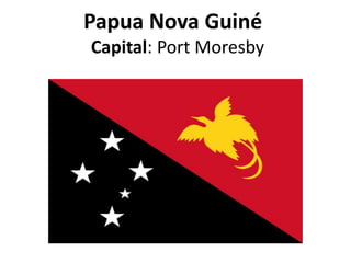 Papua Nova Guiné
Capital: Port Moresby

 