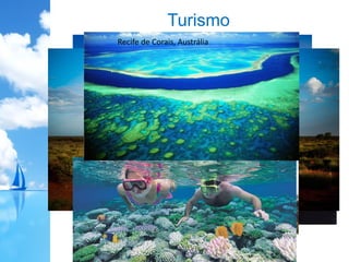 Turismo
Ilha de Páscoa
Sidney-Austrália
Taiti, Polinésia Francesa
Monte Uluru
Prédio sustentável Austrália
Recife de Corais, Austrália
 