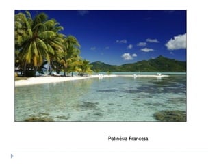 Polinésia Francesa 
 