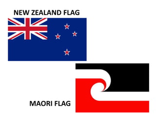 NEW ZEALAND FLAG
MAORI FLAG
 