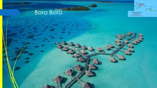Bora Bora

Arquipélago da
Sociedade
Polinésia Francesa

 