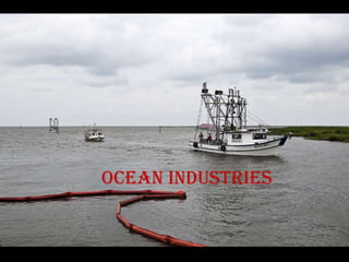 Ocean industries

 