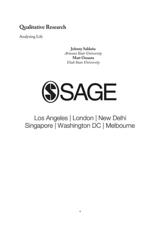 Qualitative Research
Analyzing Life
Johnny Saldaña
Arizona State University
Matt Omasta
Utah State University
4
 