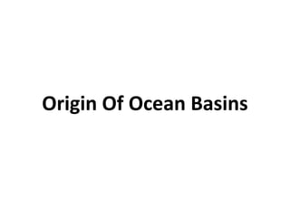 Origin Of Ocean Basins
 