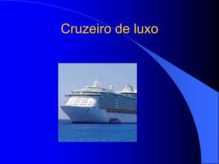 Cruzeiro de luxo
