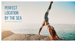 Perfect
Location
by the Sea
Park HaYam Neighborhood
 