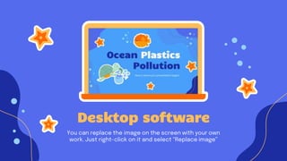 Desktop software
You can replace the image on the screen with your own
work. Just right-click on it and select “Replace image”
 