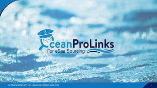 1OCEANPROLINKS PTY LTD | WWW.OCEANPROLINKS.COM
 