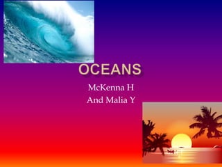 McKenna H
And Malia Y
 