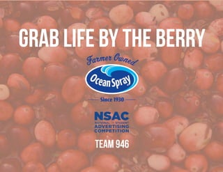 grab life by the berry
team 946
 