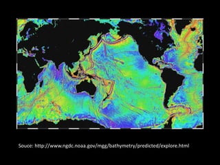 Souce: http://www.ngdc.noaa.gov/mgg/bathymetry/predicted/explore.html