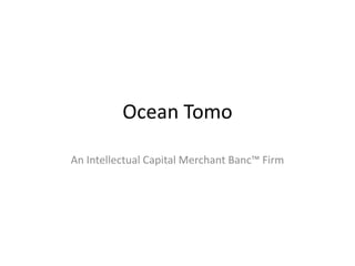 Ocean Tomo

An Intellectual Capital Merchant Banc™ Firm
 