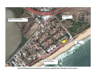 RUA ITAIPU


RODOVIA AMARAL PEIXOTO




                                                        AV. ATLÃNTICA
                                                        PRAIA DO PECADO




             Material Preliminar para treinamento de corretores, podendo sofrer alterações sem aviso prévio
 