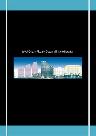 Royal Ocean Plaza – Ocean Village (Gibraltar)
 