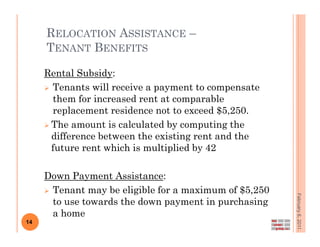 RELOCATION ASSISTANCE –
     TENANT BENEFITS

     Rental Subsidy:y
      Tenants will receive a payment to compensate
  ...