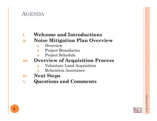 AGENDA


    I.     Welcome and Introductions
    II.    Noise Mitigation Plan Overview
               Overview
         ...