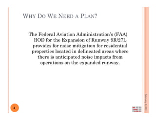 WHY DO WE NEED A PLAN?


     The Federal Aviation Administration’s (FAA)
       ROD for the Expansion of Runway 9R/27L
  ...