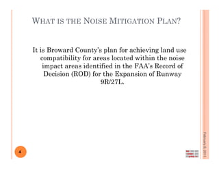 WHAT IS THE NOISE MITIGATION PLAN?


    It is Broward County’s p
                         y plan for achieving land use
 ...