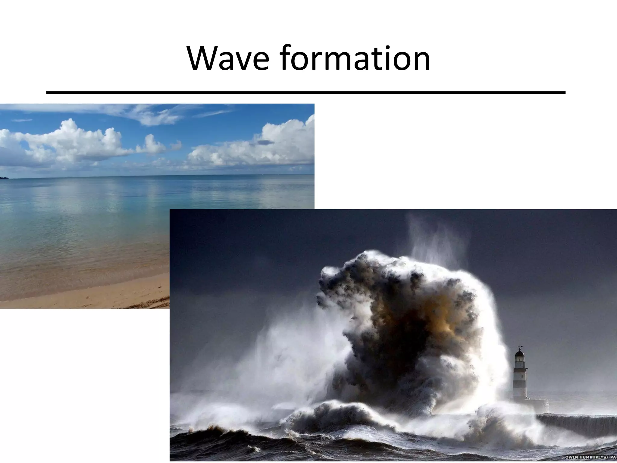 Wave formation
 