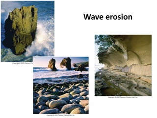 Wave erosion
 