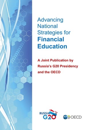 Advancing
National
Strategies for

Financial
Education
A Joint Publication by
Russia’s G20 Presidency
and the OECD

 