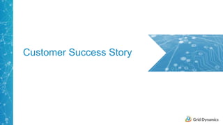 20
Customer Success Story
 