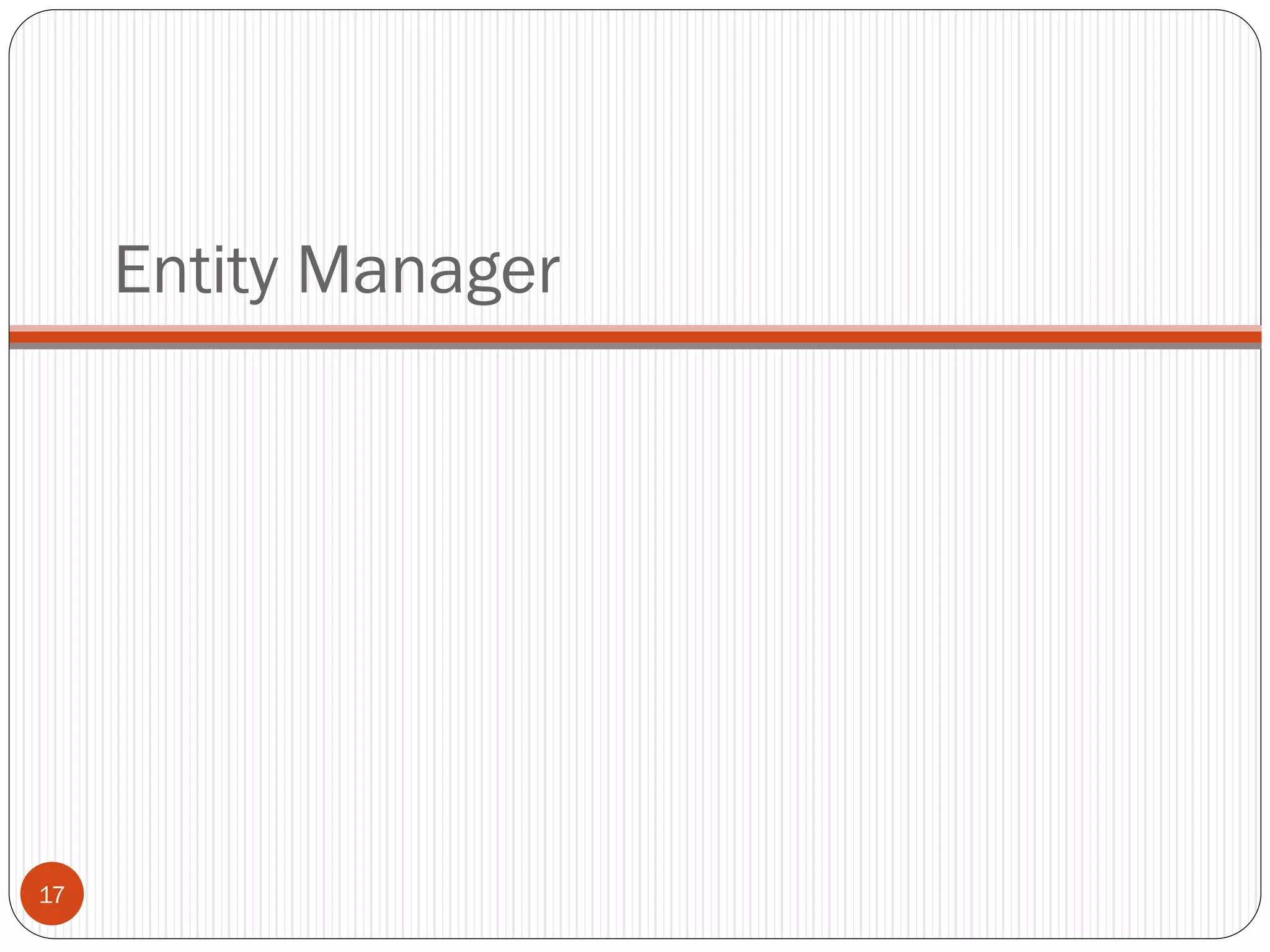Entity Manager
17
 