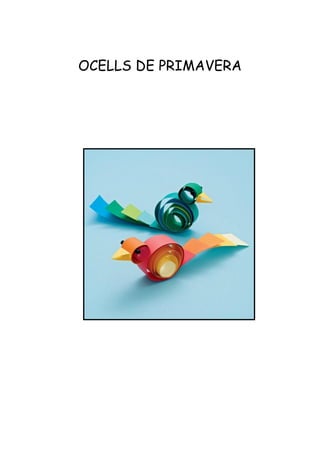 OCELLS DE PRIMAVERA
 