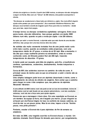cilindro de oxigênio e o lanche. A partir dos 8.000 metros, os sherpas não são obrigados
a seguir em frente. Mas com um “b...