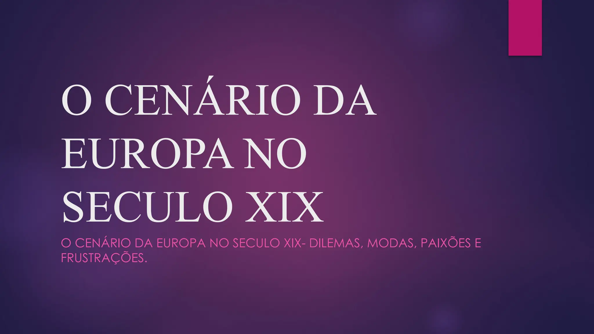 O Seculo O CENÁRIO DA EUROPA: GRANDES PERSONALIDADES DO SÉCULO XIX.pptx