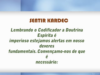 SENTIR KARDEC

 
