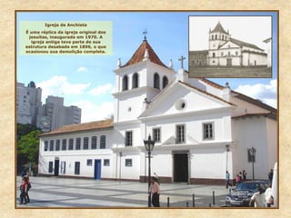 Igreja de Anchieta
É uma réplica da igreja original dos
jesuítas, inaugurada em 1970. A
igreja antiga teve parte de sua
estrutura desabada em 1896, o que
ocasionou sua demolição completa.
 